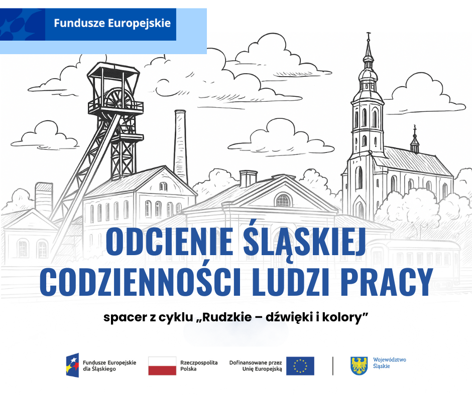 📌 Trzeci spacer z cyklu „Rudzkie – dźwięki i kolory” – Odcienie śląskiej codzienności ludzi pracy